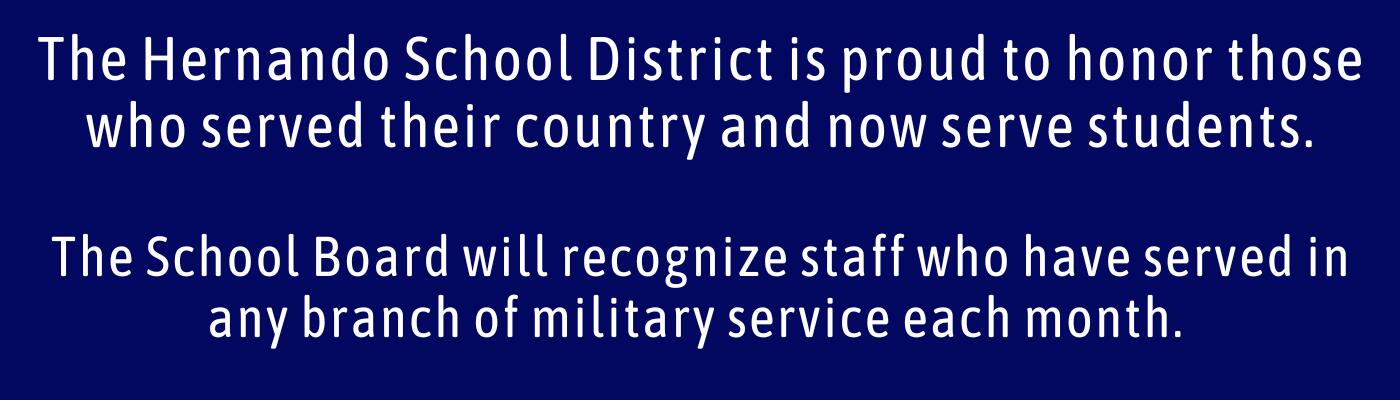 The Hernando School District is proud to honor those who served their country and now serve students.
