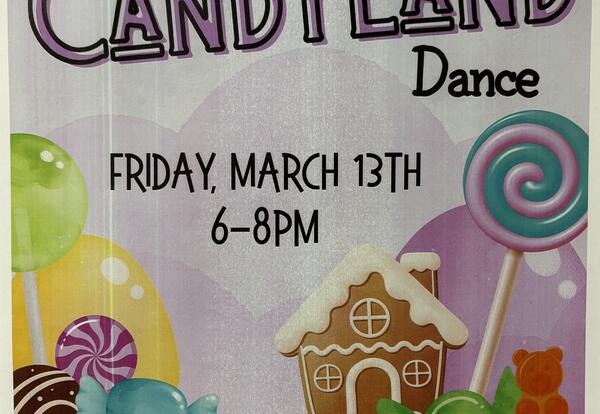 Candyland Dance for grades 5-8. Friday March 13th, 6-8 p.m.
