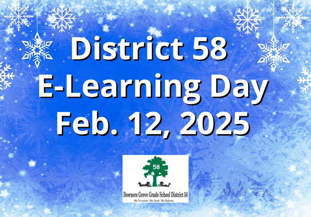 District 58 schools will be closed, students will have an e-learning day on  Wednesday, Feb. 12 | Downers Grove Grade School District 58