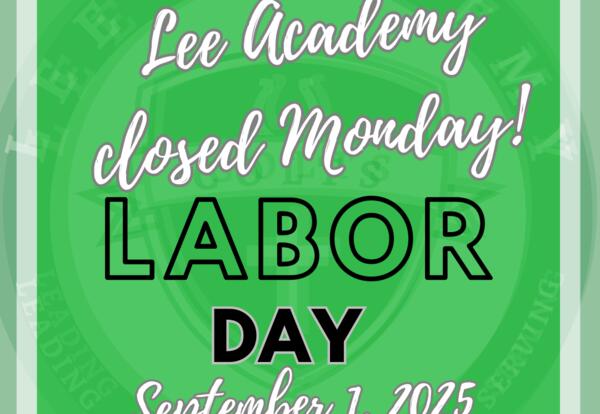 Lee Academy closed Labor Day, Monday September 1
