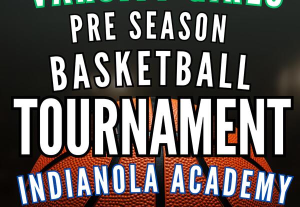 Varsity Girls Pre-Season Tournament at Indianola Academy next week!