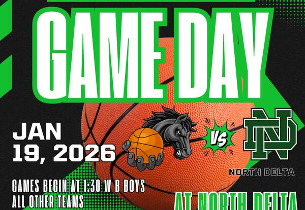 NO SCHOOL MONDAY, BASKETBALL AT NORTH DELTA!