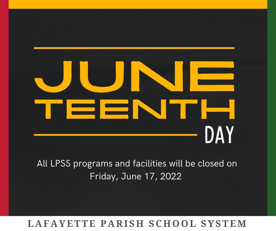 LPSS to Observe Juneteenth Holiday Lafayette Parish School System