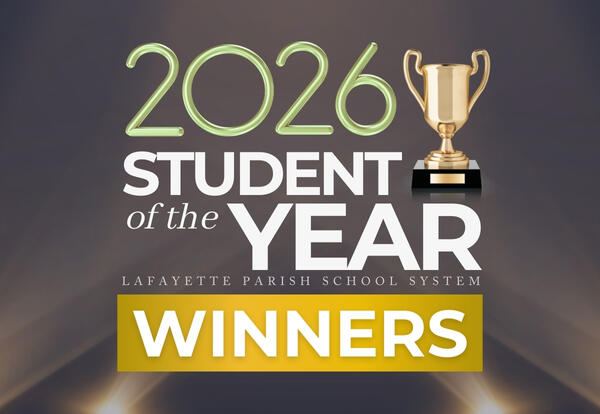 Lafayette Parish School System Announces 2026 Students of the Year