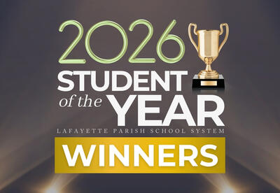 Lafayette Parish School System Announces 2026 Students of the Year