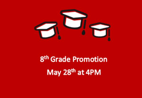 8th Grade Promotion - May 28th at 4pm