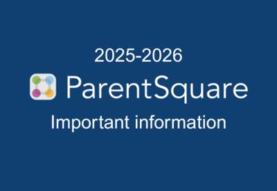 A graphic wih the caption: 2025-2026 ParentSquare Important information.