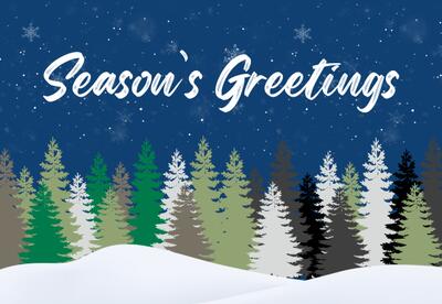 A graphic showing evergreen trees in the snow with the caption: Season's Greetings.