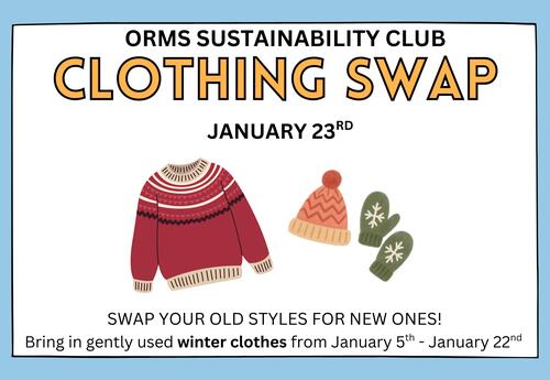 Flyer for the ORMS Sustainability Club winter clothing swap. Includes images of a sweater, mittens, and a hat. Text reads: "ORMS Sustainability Club Clothing Swap. January 23rd. Swap your old styles for new ones. Bring in gently used winter clothes from J
