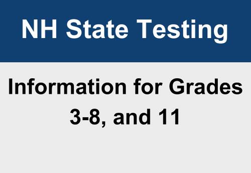 A graphic with the caption: NH State Testing Information for Grades 3-8 and 11.