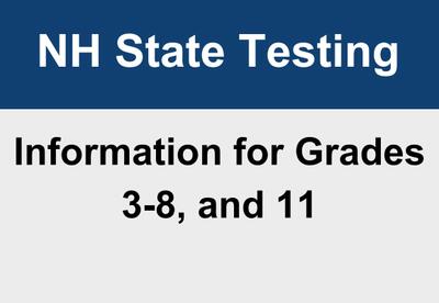 A graphic with the caption: NH State Testing Information for Grades 3-8 and 11.