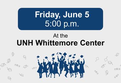 Graphic with the caption: Friday, June 5, 5:00 pm at the UNH Whittemore Center.