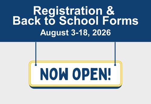 Graphic with the caption: Registration & Back to School Forms Now Open!.
