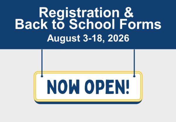 Graphic with the caption: Registration & Back to School Forms Now Open!.