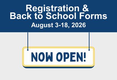 Graphic with the caption: Registration & Back to School Forms Now Open!.