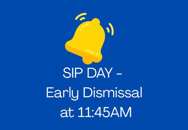 Friday, September 12, 2025 ~ SIIP Day - Early Dismissal at 11:45am