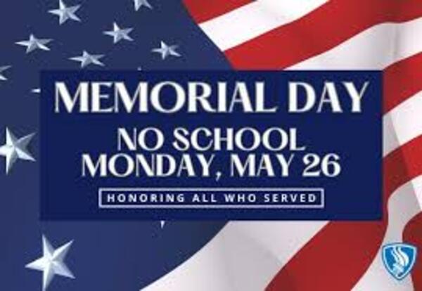 NO School Monday, May 25th - Memorial Day