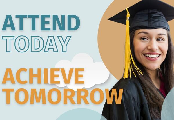Attend Today - Achieve Tomorrow