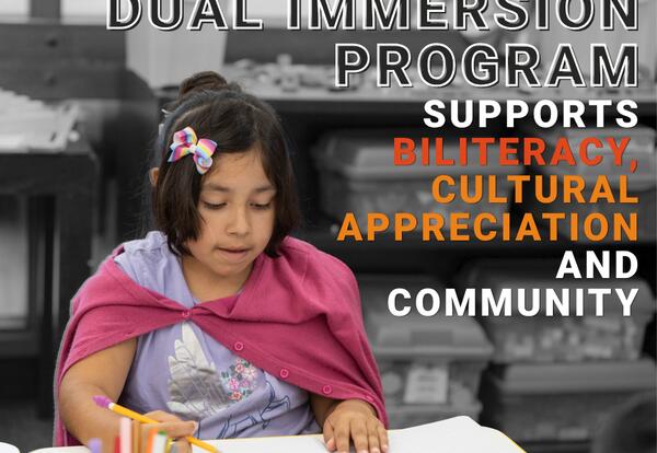 Dual Immersion Program Supports Biliteracy, Cultural Appreciation, and Community