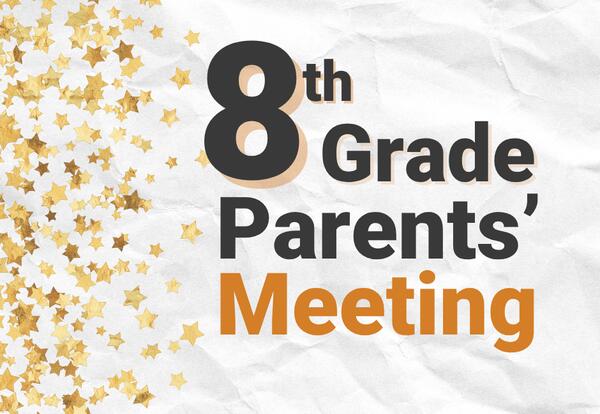 8th Grade Parents’ Meeting