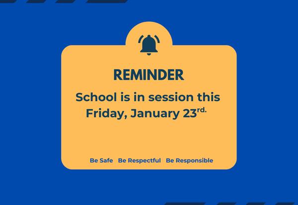 School is in session this Friday, 1-23-26