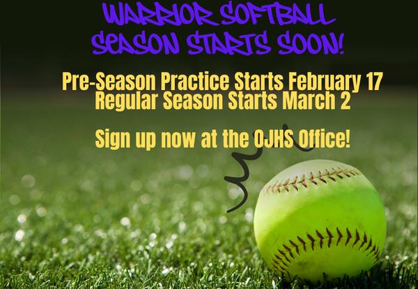 Warrior Softball Starting Soon!  Sign up at the OJHS Office!