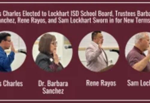 Chris Charles Elected to Lockhart ISD School Board, Trustee’s Barbara Sanchez, Rene Rayos, and Sam Lockhart Sworn in for New Terms