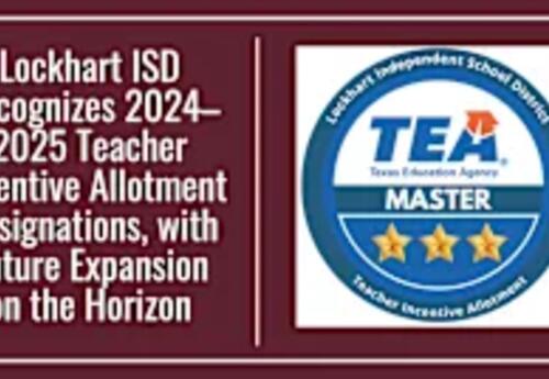 Lockhart ISD Recognizes 2024–2025 Teacher Incentive Allotment Designations, with Future Expansion on the Horizon