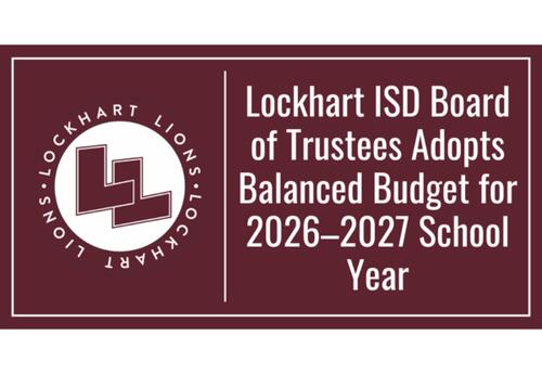 Lockhart ISD Board of Trustees Adopts Balanced Budget for 2026–2027 School Year
