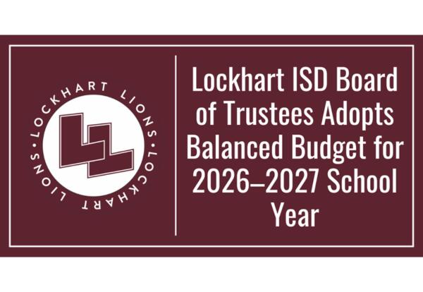 Lockhart ISD Board of Trustees Adopts Balanced Budget for 2026–2027 School Year