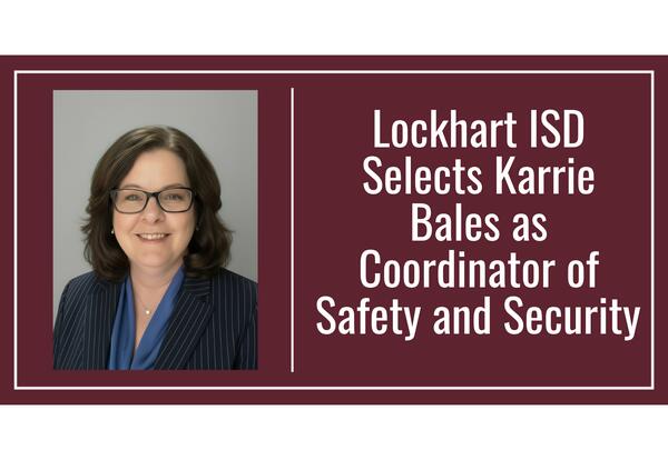 Lockhart ISD Selects Karrie Bales as Coordinator of Safety and Security