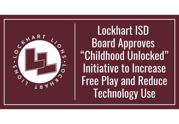Lockhart ISD Launches “Childhood Unlocked”Initiative to Increase Free Play and Reduce Technology Use