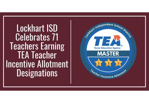 Lockhart ISD Celebrates 71 Teachers Earning TEA Teacher Incentive Allotment Designations