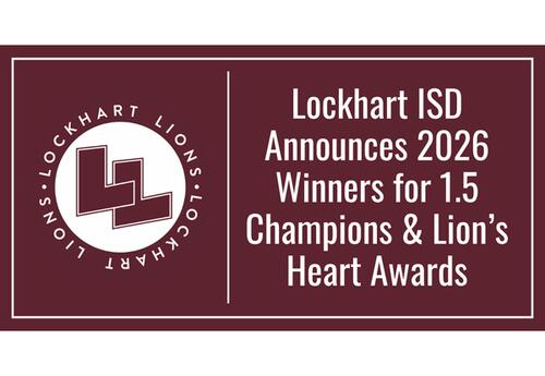 Lockhart ISD Announces 2026 Winners for 1.5 Champions & Lion’s Heart Awards