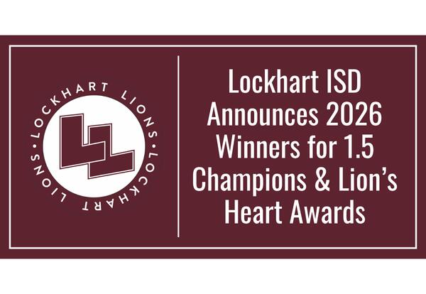 Lockhart ISD Announces 2026 Winners for 1.5 Champions & Lion’s Heart Awards