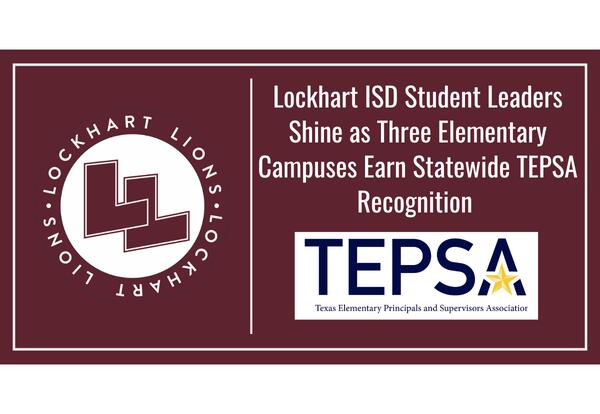 Lockhart ISD Student Leaders Shine as Three Elementary Campuses Earn Statewide TEPSA Recognition