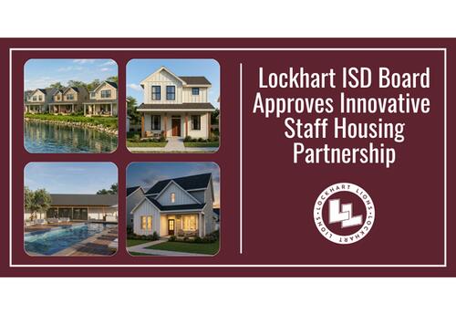 NEWS RELEASE: Lockhart ISD Board Approves Innovative Staff Housing Partnership
