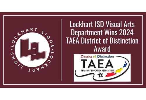 NEWS RELEASE: Lockhart ISD Visual Arts Department Wins 2025 TAEA District of Distinction Award