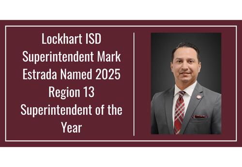 Lockhart ISD Superintendent Mark Estrada Named 2025 Region 13 Superintendent of the Year