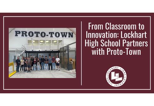 From Classroom to Innovation: Lockhart High School Partners with Proto-Town