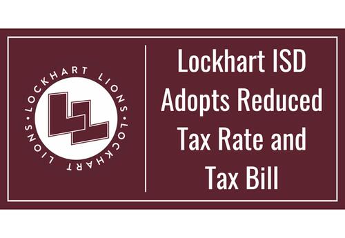 Lockhart ISD Adopts Reduced Tax Rate and Tax Bill