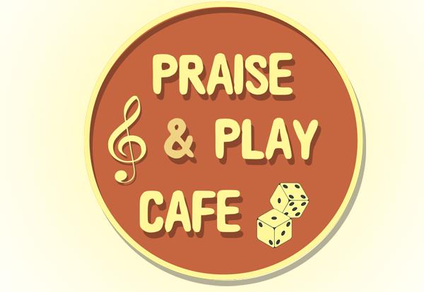 Join us Saturday at Praise & Play Cafe