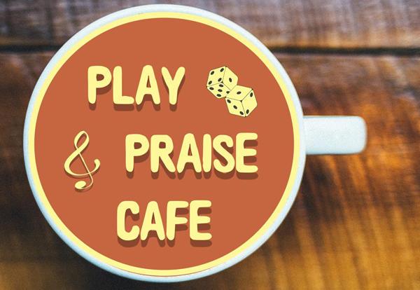 Join us  at Play & Praise Cafe