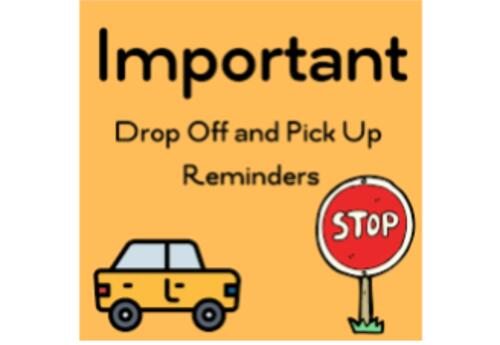 Important Drop off and Pick Up reminder