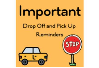 Important Drop off and Pick Up reminder