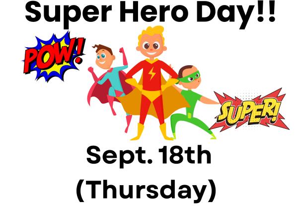 Super Hero Day-Sept. 18th!