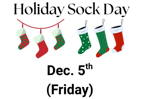 Holiday Sock Day-Dec. 5th!