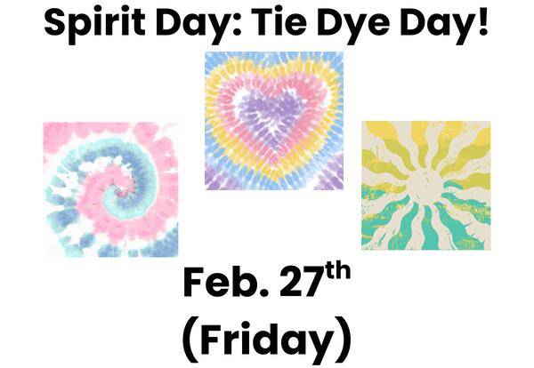 Tye Dye Day-Feb. 27th!