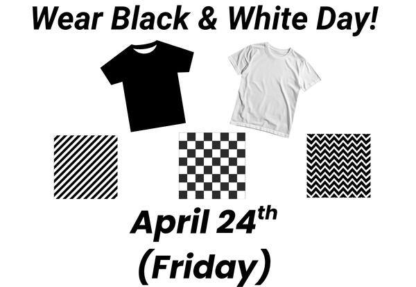 Wear Black & White Day-April 24th!